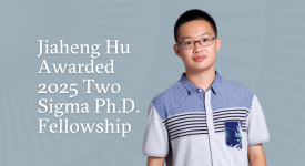 UT Computer Science PhD student Jiaheng Hu Awarded 2025 Two Sigma PhD Fellowship Jiaheng Hu in a blue and gray shirt against a gray background with "Jiaheng Hu Awarded 2025 Two Sigma PhD Fellowship" in a san serif font to his left.